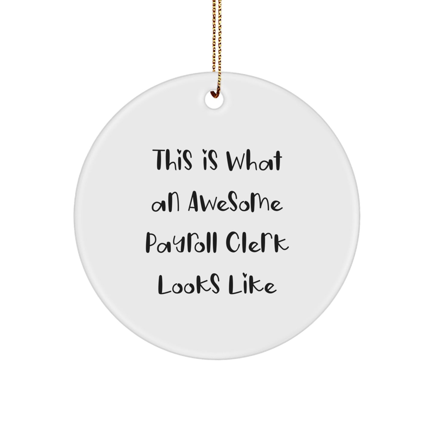 Payroll Clerk Gifts, Funny Quote Ornaments, Circle Ornament for Men, Women, Coworkers, Family, Gifts from Friends, Unique Christmas Unique Gifts for Payroll Clerk - Image 1