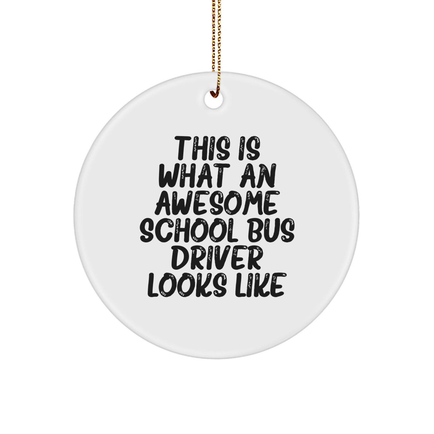 Funny School Bus Driver Gifts from Friends - This Is What Awesome Looks Like - Circle Ornament for Christmas - Image 1