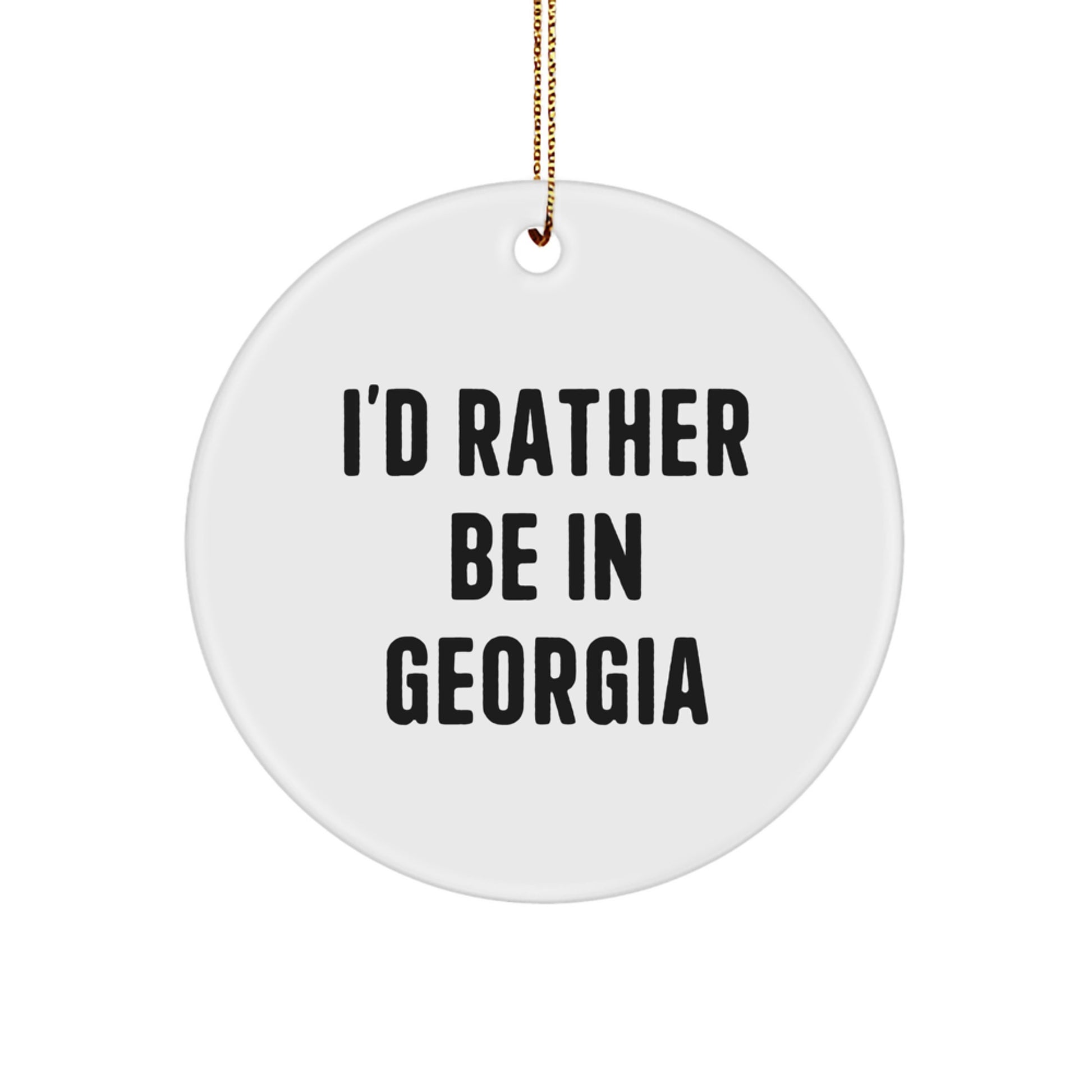 Georgia Circle Ornament, 'I'd Rather Be In Georgia', Funny Christmas Unique Gift for Friends, Family, or Coworkers from Georgia - Image 1