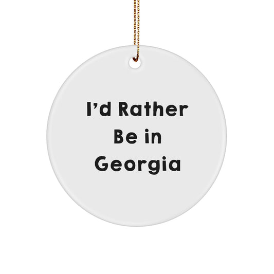 Georgia Circle Ornament, 'I'd Rather Be In Georgia' Funny Quote, Gifts from Friends to Family, Christmas Unique - Image 1