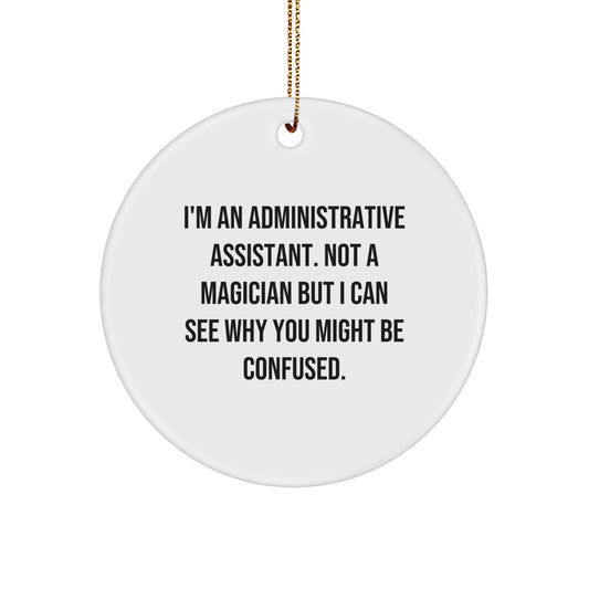 Gifts from Friends for Administrative Assistants, Unique Circle Ornament, Funny Quote, Christmas Decorations, I'm Not a Magician - Image 1