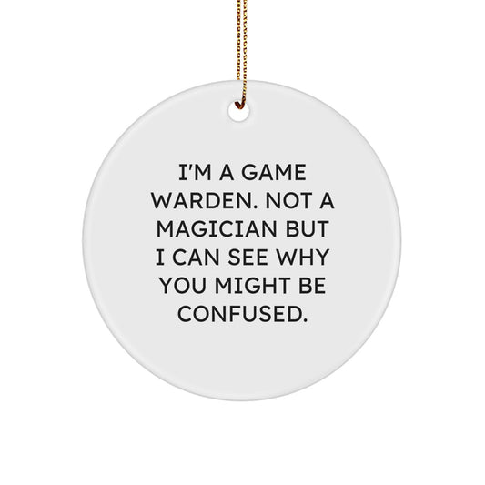 Game Warden Humor Gifts from Friends to Game Wardens, Christmas Circle Ornament, 'I'm A Game Warden. Not A Magician...' - Image 1