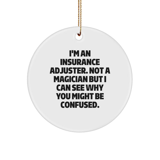 Insurance Adjuster Gifts from Friends, Funny Quote Circle Ornament for Christmas Unique Gifts for Insurance Adjuster - Image 1
