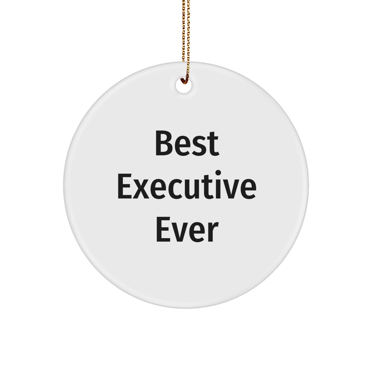 Funny 'Best Executive Ever' Circle Ornament Gifts from Men to Executive, White, 2.75" Tall, for Christmas - Image 1