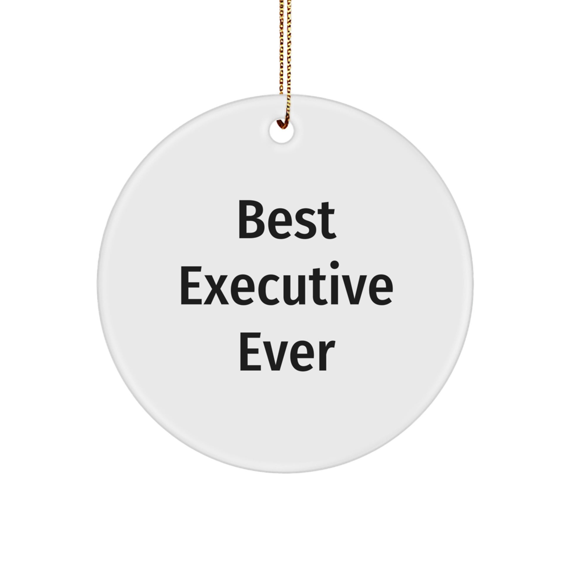 Funny 'Best Executive Ever' Circle Ornament Gifts from Men to Executive, White, 2.75" Tall, for Christmas - Image 1