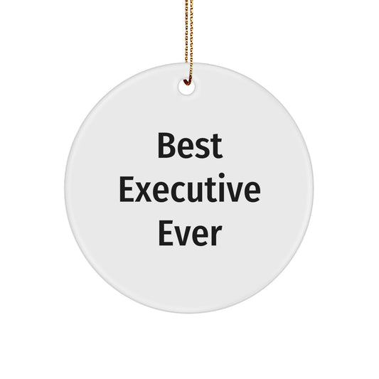 Funny 'Best Executive Ever' Circle Ornament Gifts from Men to Executive, White, 2.75" Tall, for Christmas - Image 1
