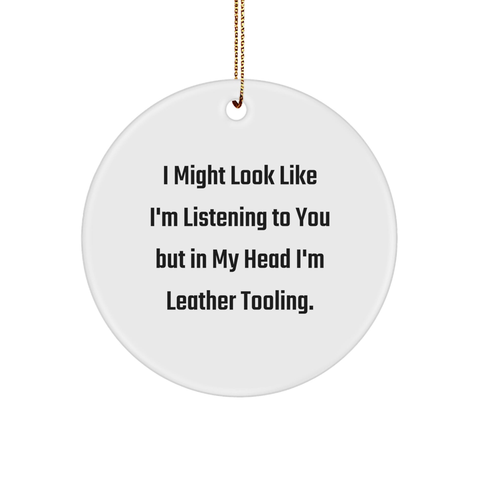 Leather Tooling Gifts from Friends - Circle Ornament with Funny Quote, Perfect for Men or Women, Christmas Unique Finds - Image 1