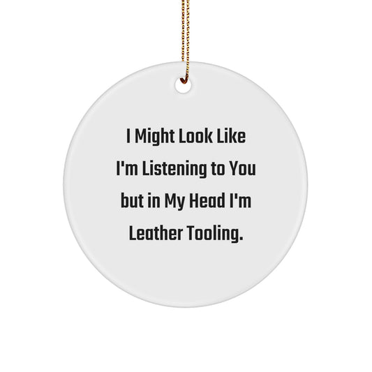 Leather Tooling Gifts from Friends - Circle Ornament with Funny Quote, Perfect for Men or Women, Christmas Unique Finds - Image 1