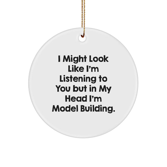 Model Building Fun Gifts for Friends, Family, and Coworkers - Funny Circle Ornament with Quote, Perfect for Christmas - Image 1