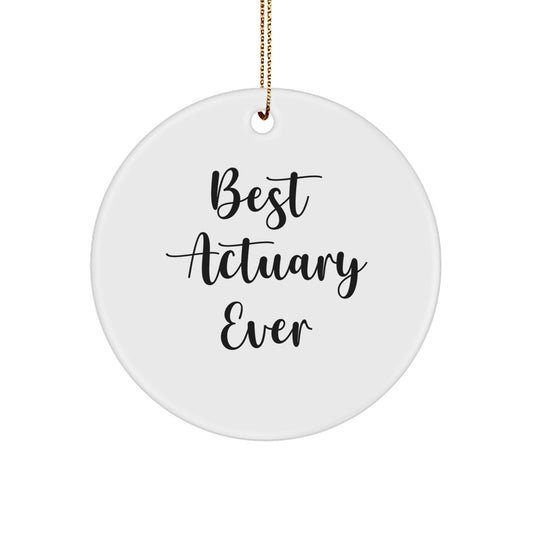 Funny Actuary Gifts from Best Actuary Ever - Christmas Circle Ornament for Actuary Friends, Family, or Coworkers - Image 1
