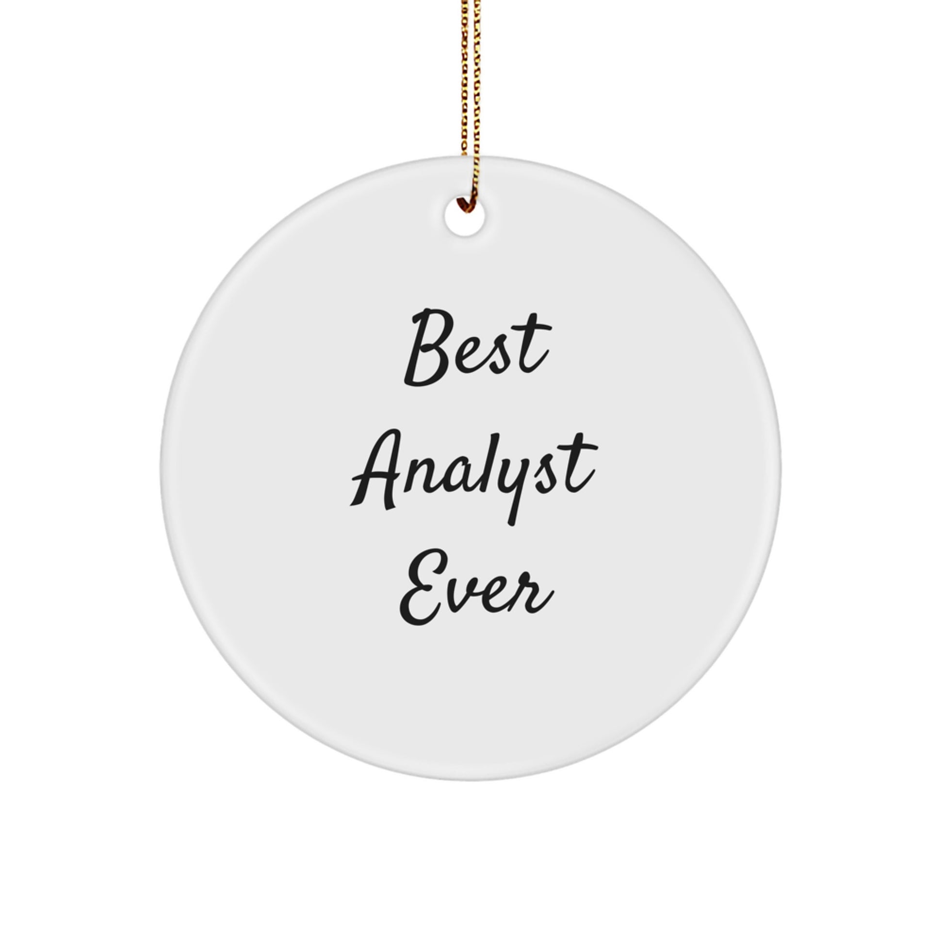 Funny Analyst Quotes Circle Ornament, Gifts from Men to Best Analyst Ever, White Circle Shaped, Christmas Unique Gifts for Analyst, Circle Ornament for Coworkers - Image 1