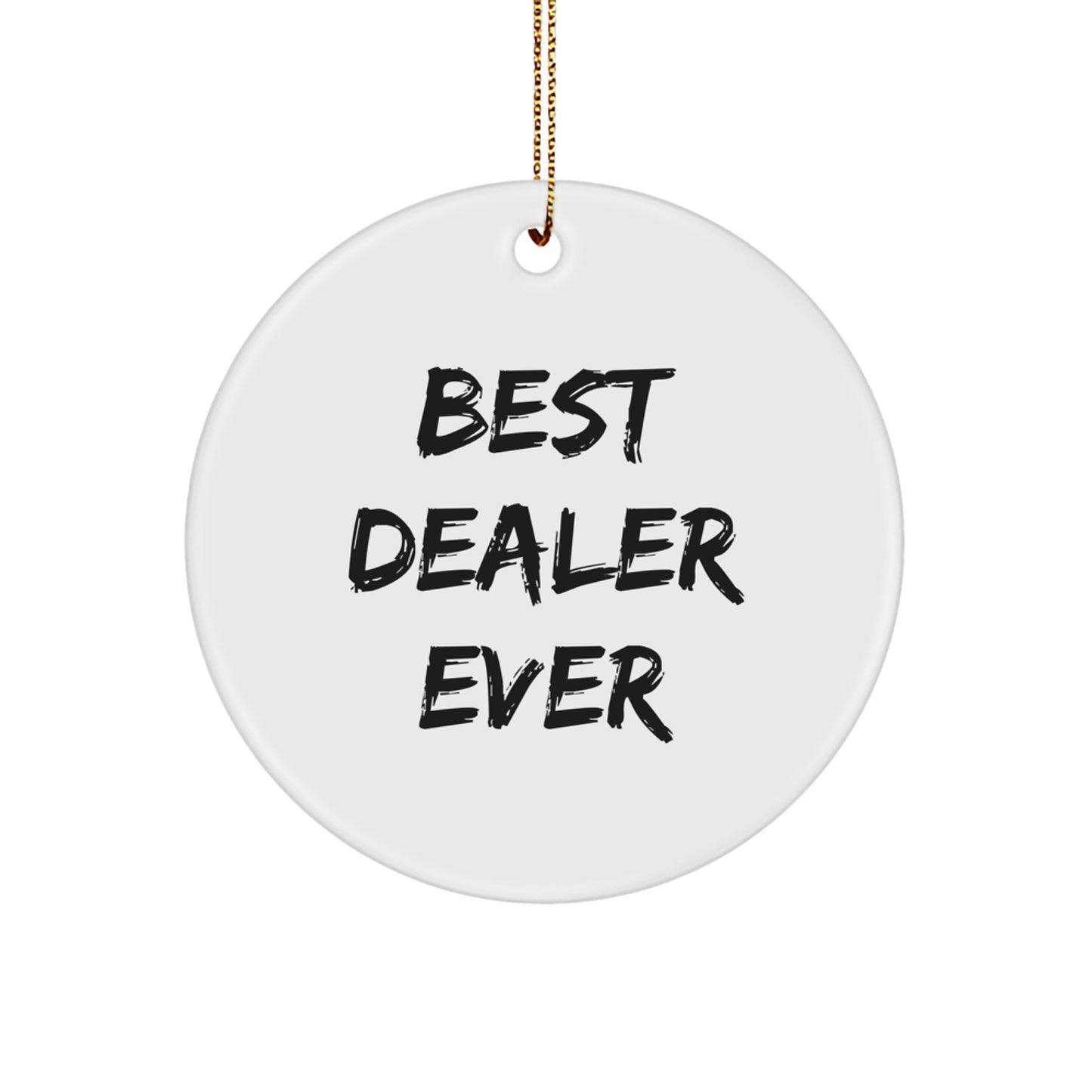 Funny 'Best Dealer Ever' White Circle Ornament Gifts from Friends for Christmas - Image 1