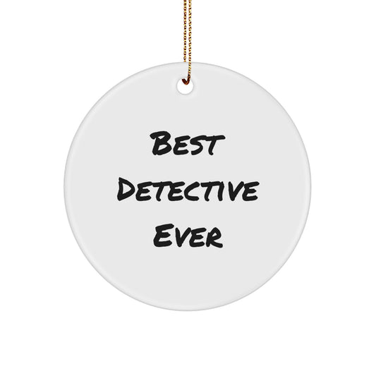 Funny Detective Gifts from Best Detective Ever - Circle Ornament for Detective Friends and Family this Christmas - Image 1