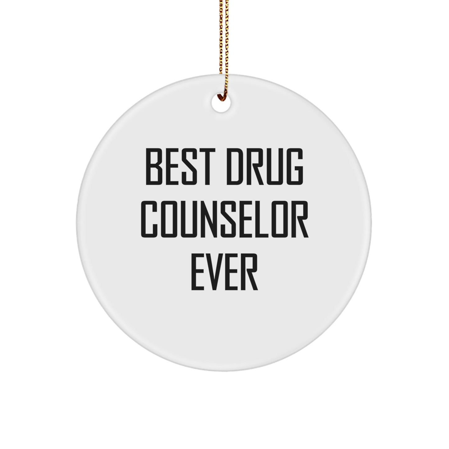 Drug Counselor Gifts from Friends, 'Best Drug Counselor Ever', Circle Ornament for Christmas Unique Gifts - Image 1