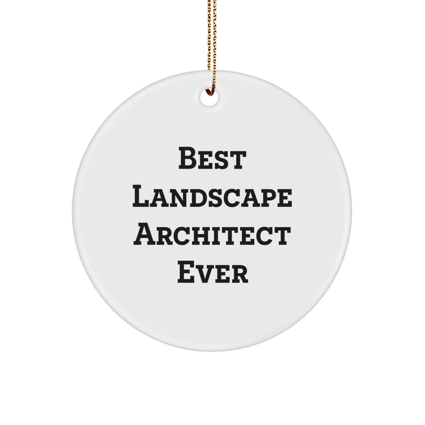 Landscape Architect Gifts, Best 'Ever' Quote, Circle Ornament, Christmas Unique Gifts from Friends to Family - Image 1