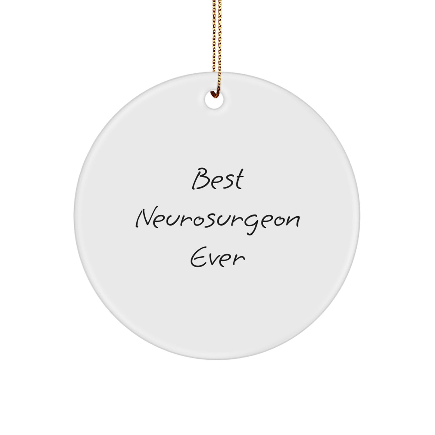 Best Neurosurgeon Ever Circle Ornament Gifts from Family to Friends for Christmas - Image 1
