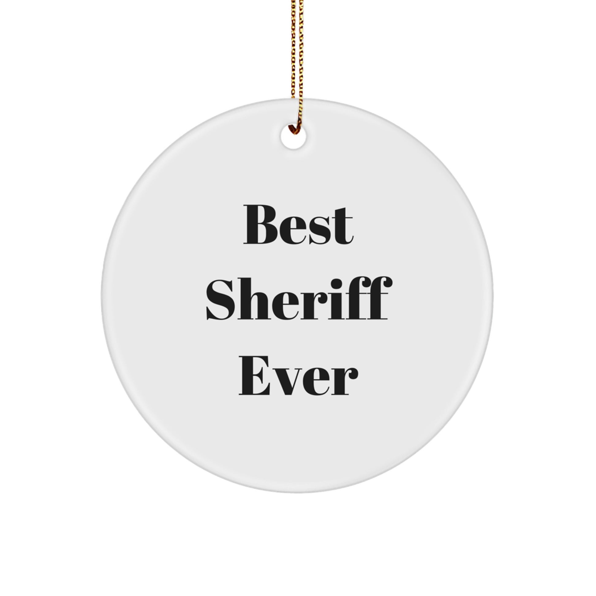 Funny Sheriff Gifts, Circle Ornaments, Best Sheriff Ever, Christmas Unique Gifts, Gifts from Men, Gifts for Sheriff - Image 1