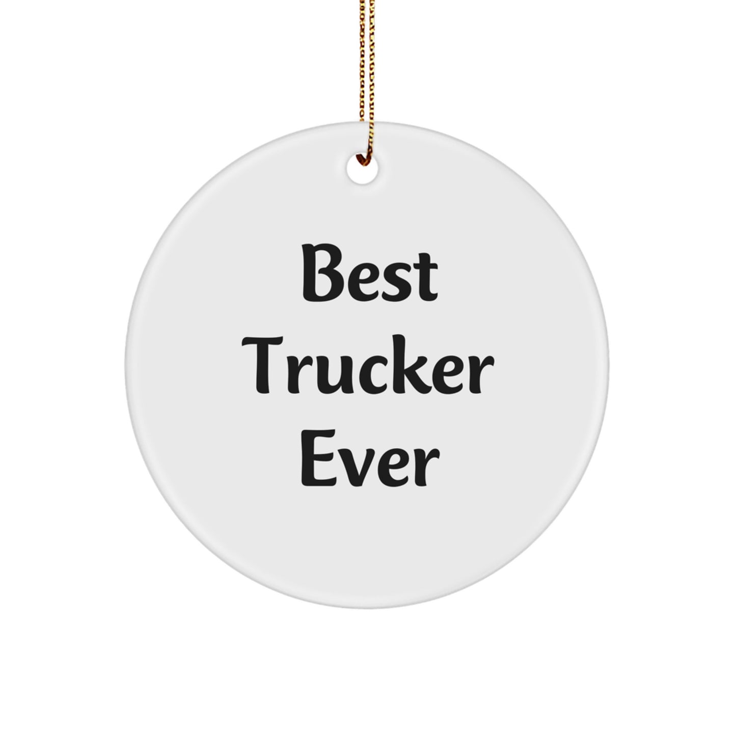 Funny Trucker Gifts for Christmas - 'Best Trucker Ever' Circle Ornament from Friends, Family or Coworkers - Image 1