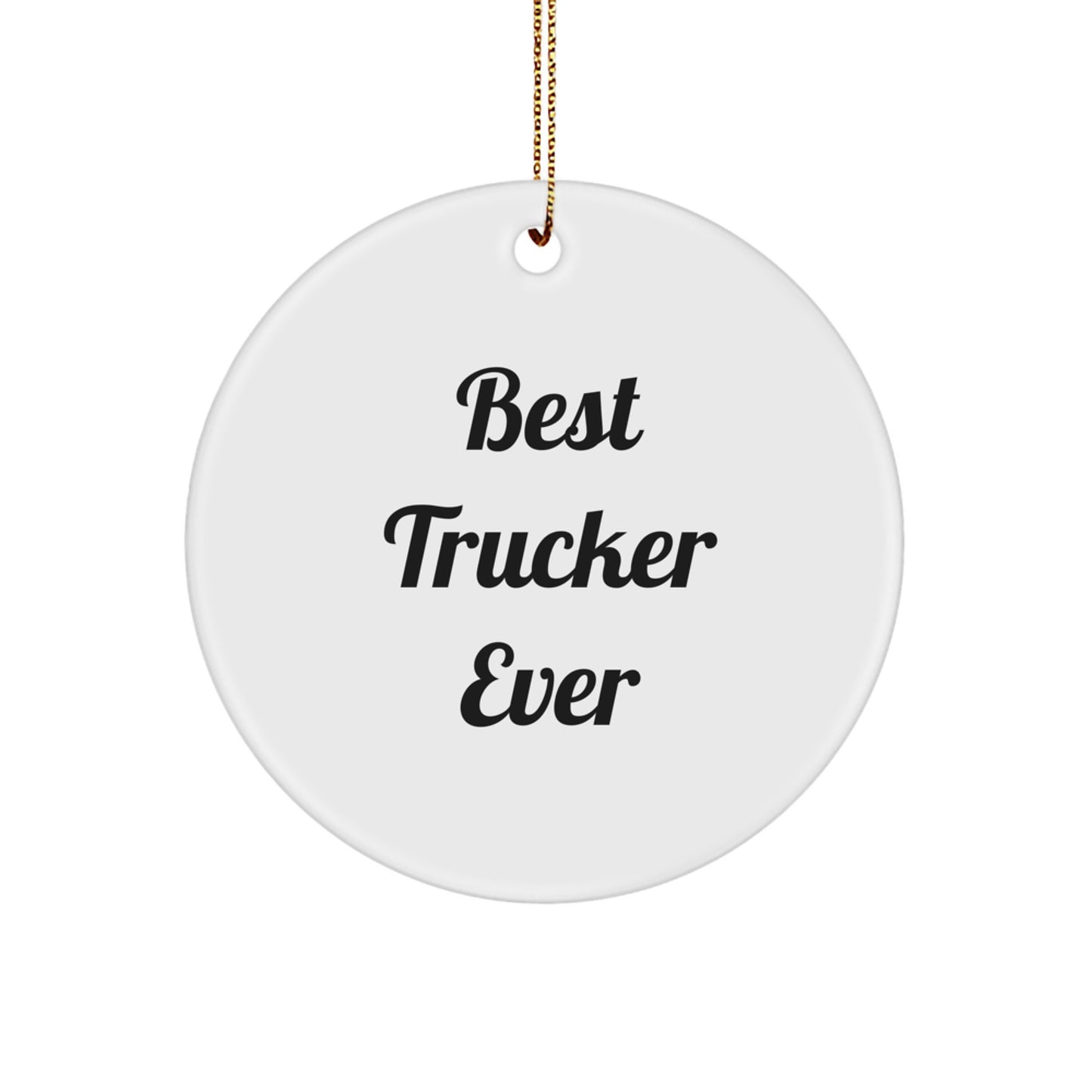 Funny Trucker Gifts for Men's Best Trucker Ever Circle Ornament, 'Best Trucker Ever' Quote, Christmas Unique Gifts from Family to Friends - Image 1