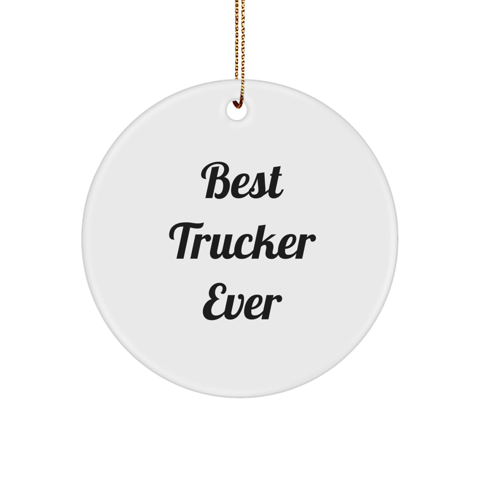 Funny Trucker Gifts for Men's Best Trucker Ever Circle Ornament, 'Best Trucker Ever' Quote, Christmas Unique Gifts from Family to Friends - Image 1