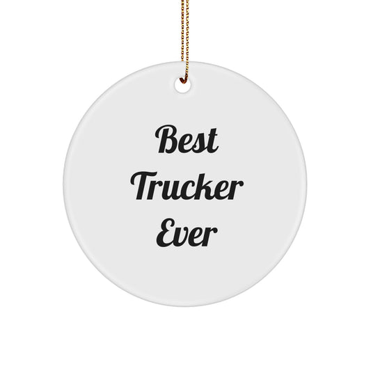 Funny Trucker Gifts for Men's Best Trucker Ever Circle Ornament, 'Best Trucker Ever' Quote, Christmas Unique Gifts from Family to Friends - Image 1