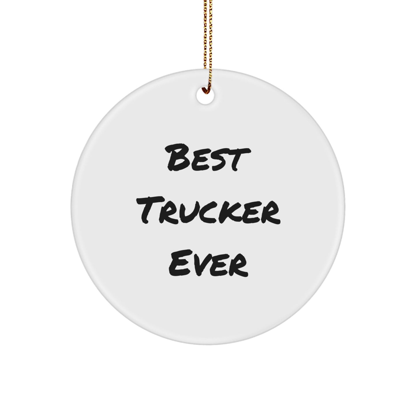 Funny Trucker Gifts from Best Trucker Ever - Circle Ornament for Christmas Unique Gifts for Trucker Friends - Image 1