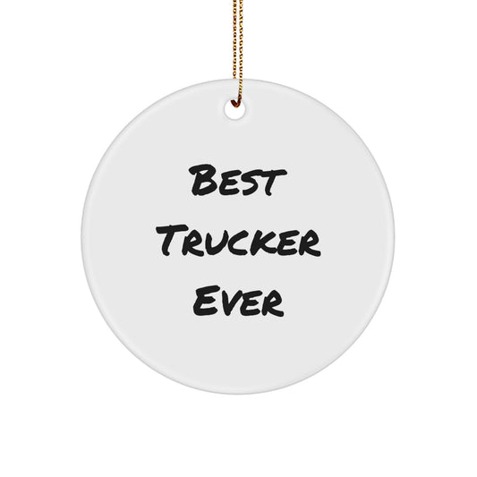 Funny Trucker Gifts from Best Trucker Ever - Circle Ornament for Christmas Unique Gifts for Trucker Friends - Image 1