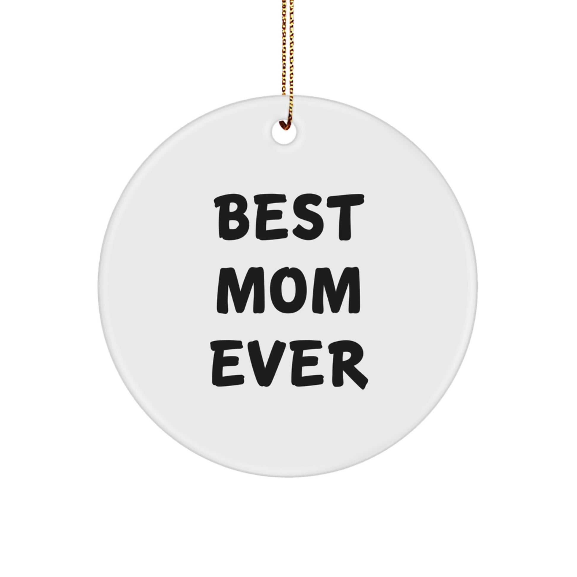 Gifts from Mom - Best Mom Ever Circle Ornament, Mom Gifts for Christmas, Funny Quote, Durable MDF, 2.75" Tall, White, Circle Shaped, 0.5 oz - Image 1