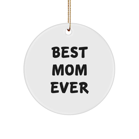 Gifts from Mom - Best Mom Ever Circle Ornament, Mom Gifts for Christmas, Funny Quote, Durable MDF, 2.75" Tall, White, Circle Shaped, 0.5 oz - Image 1