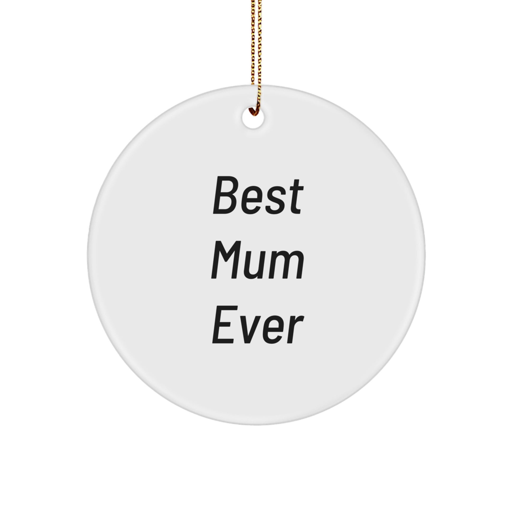 Funny Mum Gifts, Best Mum Ever Quote Circle Ornament, Christmas Unique Gifts from Family, Handmade Mum Circle Decoration for Mum by Gifts from Family - Image 1