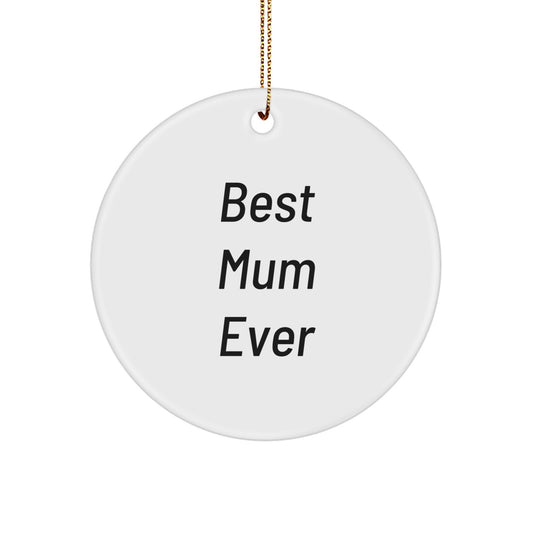 Funny Mum Gifts, Best Mum Ever Quote Circle Ornament, Christmas Unique Gifts from Family, Handmade Mum Circle Decoration for Mum by Gifts from Family - Image 1