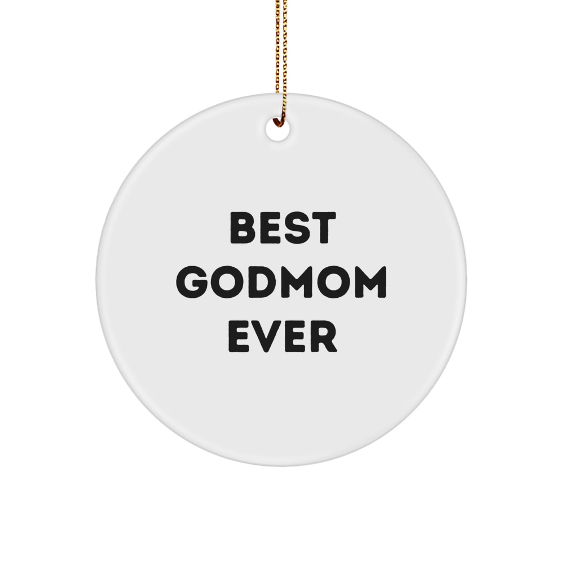 Godmom Gifts, Best Godmom Ever, Circle Ornament, Funny Quote, Christmas Unique Gifts from Men to Godmom - Image 1