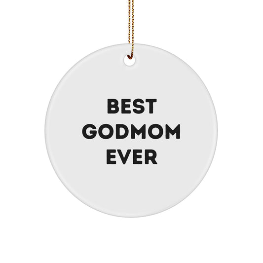 Godmom Gifts, Best Godmom Ever, Circle Ornament, Funny Quote, Christmas Unique Gifts from Men to Godmom - Image 1