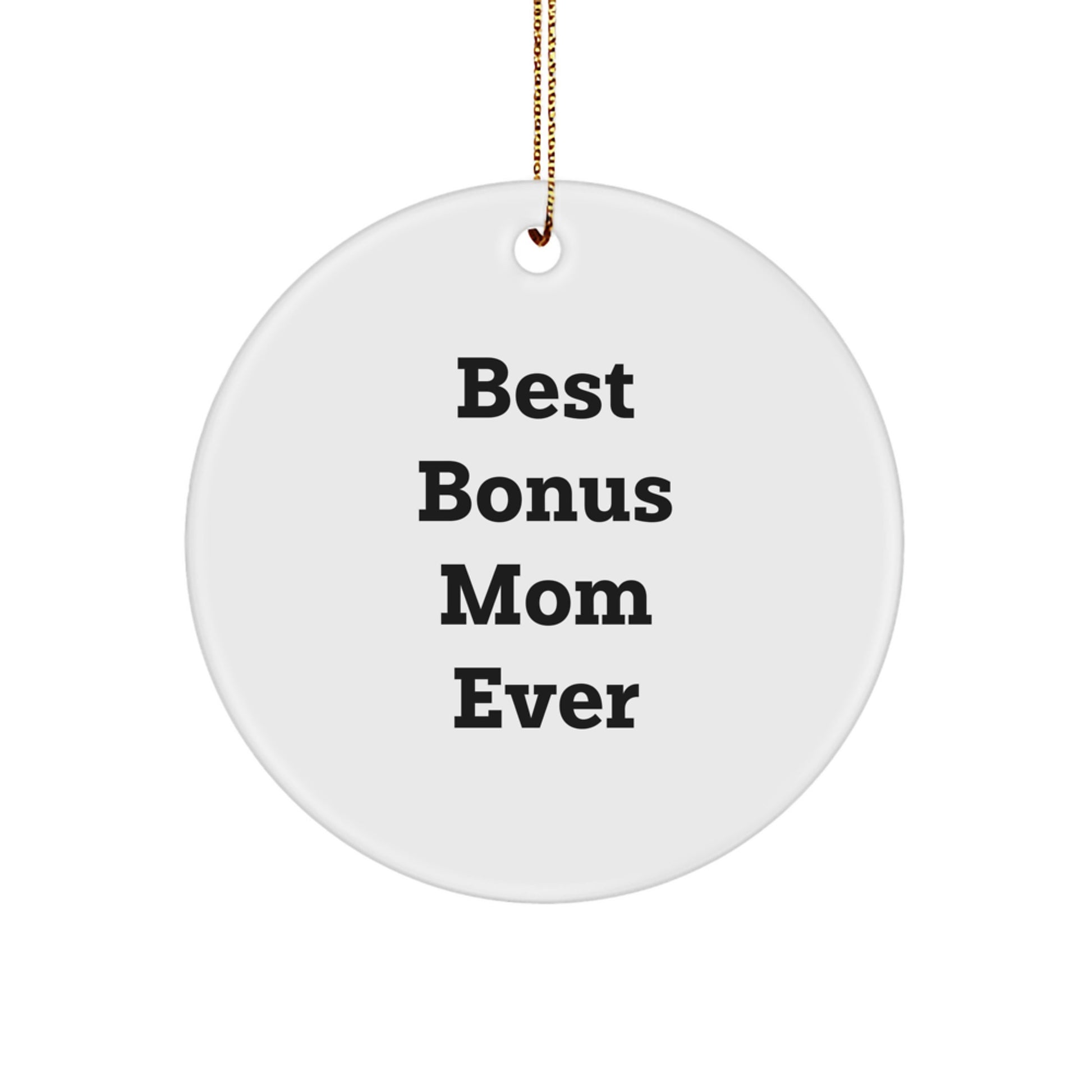 Funny Bonus Mom Gifts from Men - Best Bonus Mom Ever Circle Ornament, White, Christmas Unique Gifts for Bonus Mom - Image 1