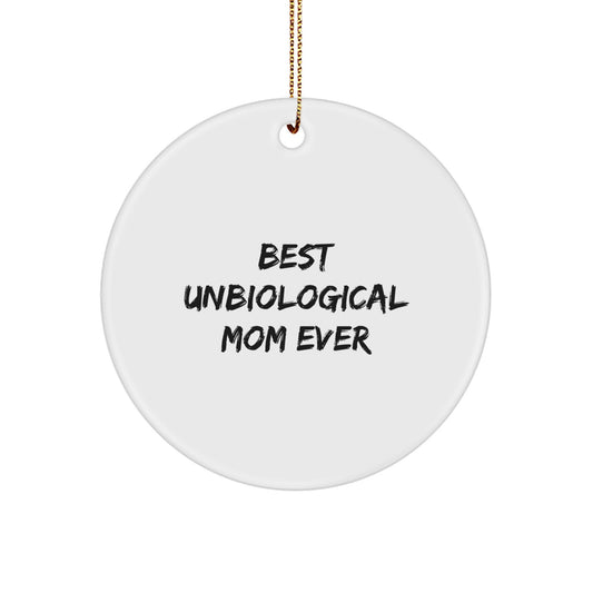 Funny Circle Ornaments Best Unbiological Mom Ever Gifts from Men to Unbiological Mom at Christmas Time - Unique Christmas Unique Gifts for Unbiological Mom - Image 1