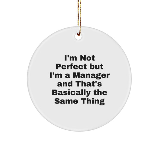 Funny Manager Gifts from Friends - 'I'm Not Perfect But I'm A Manager' Christmas Unique Circle Ornaments for Manager Women Men - Image 1