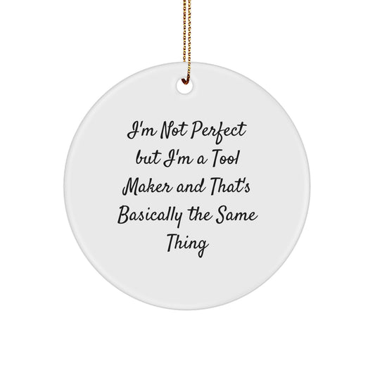 Funny Tool Maker Gifts for Men from Friends and Family - Christmas Unique Circle Ornament Ideas - 'I'm Not Perfect' - Image 1