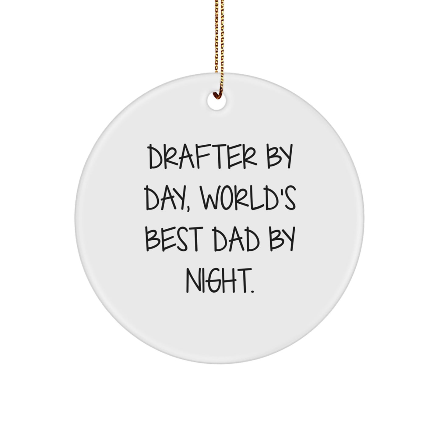 Funny Drafter Gifts from Men to World's Best Dad By Night, Christmas Circle Ornament for Drafter, Unique - Image 1