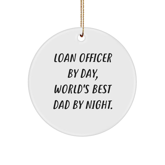 Funny Loan Officer Gifts for Christmas - 'Loan Officer By Day, World's Best Dad By Night.' Circle Ornament, Gifts from Friends to Family - Image 1