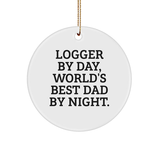 Logger Gifts from Men - Circle Ornament, 'Logger By Day, World's Best Dad By Night.' - Unique Christmas Unique Gifts for Logger - Image 1