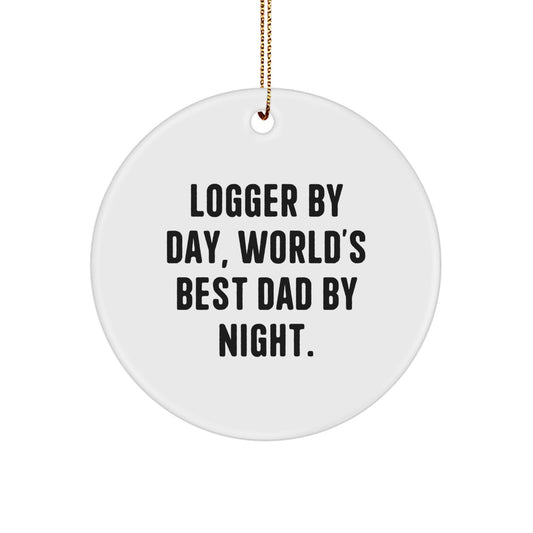 Logger Gifts by Day, Circle Ornament for Christmas - 'Logger By Day, World's Best Dad By Night.' - Gifts from Men to Logger - Image 1