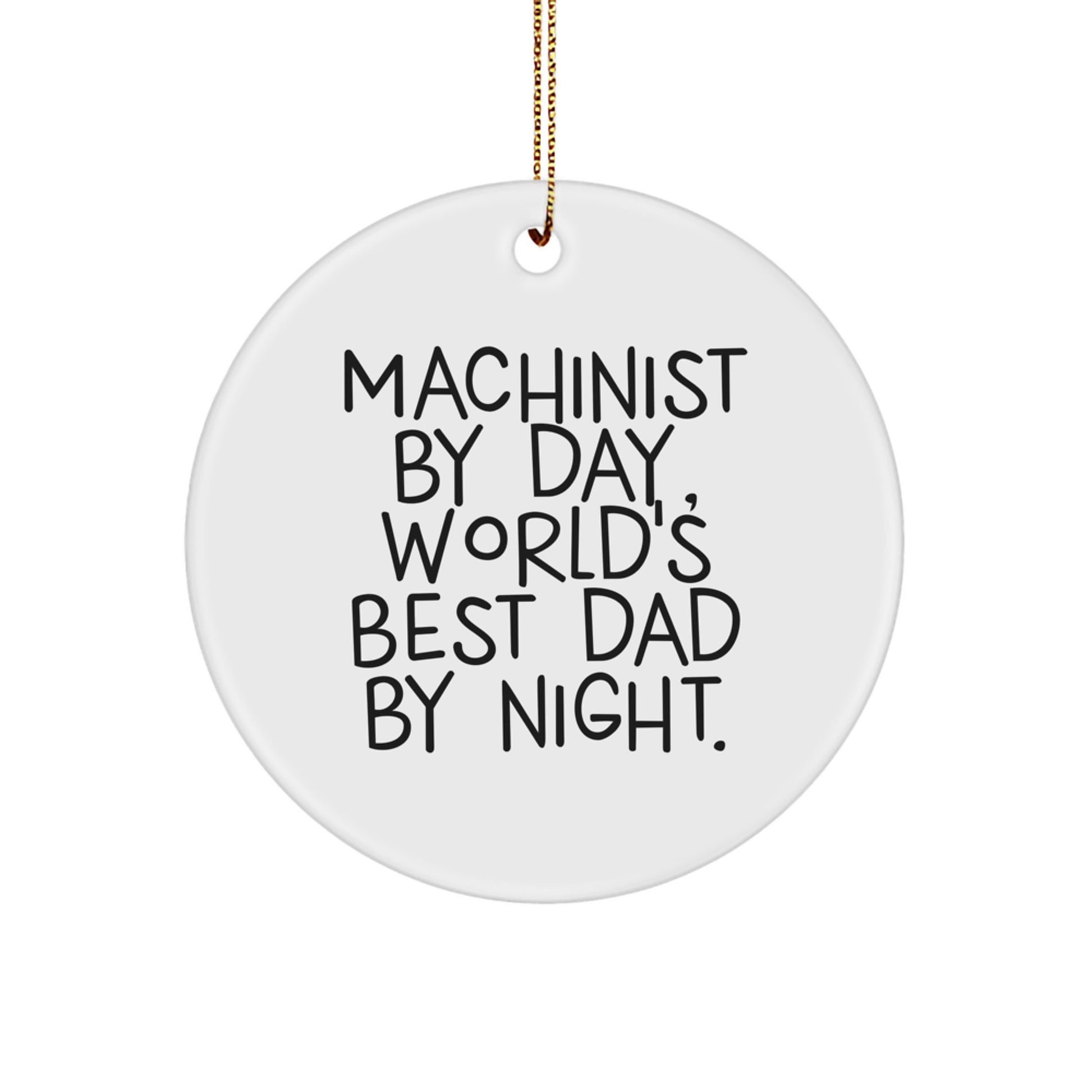 Machinist's Delight, Funny Quote Circle Ornament, Gifts from Dad, for Machinist, Friends, and Family, Christmas Unique - Image 1