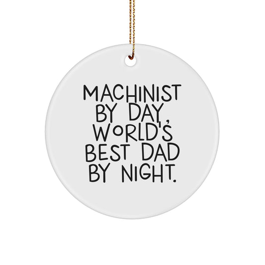 Machinist's Delight, Funny Quote Circle Ornament, Gifts from Dad, for Machinist, Friends, and Family, Christmas Unique - Image 1