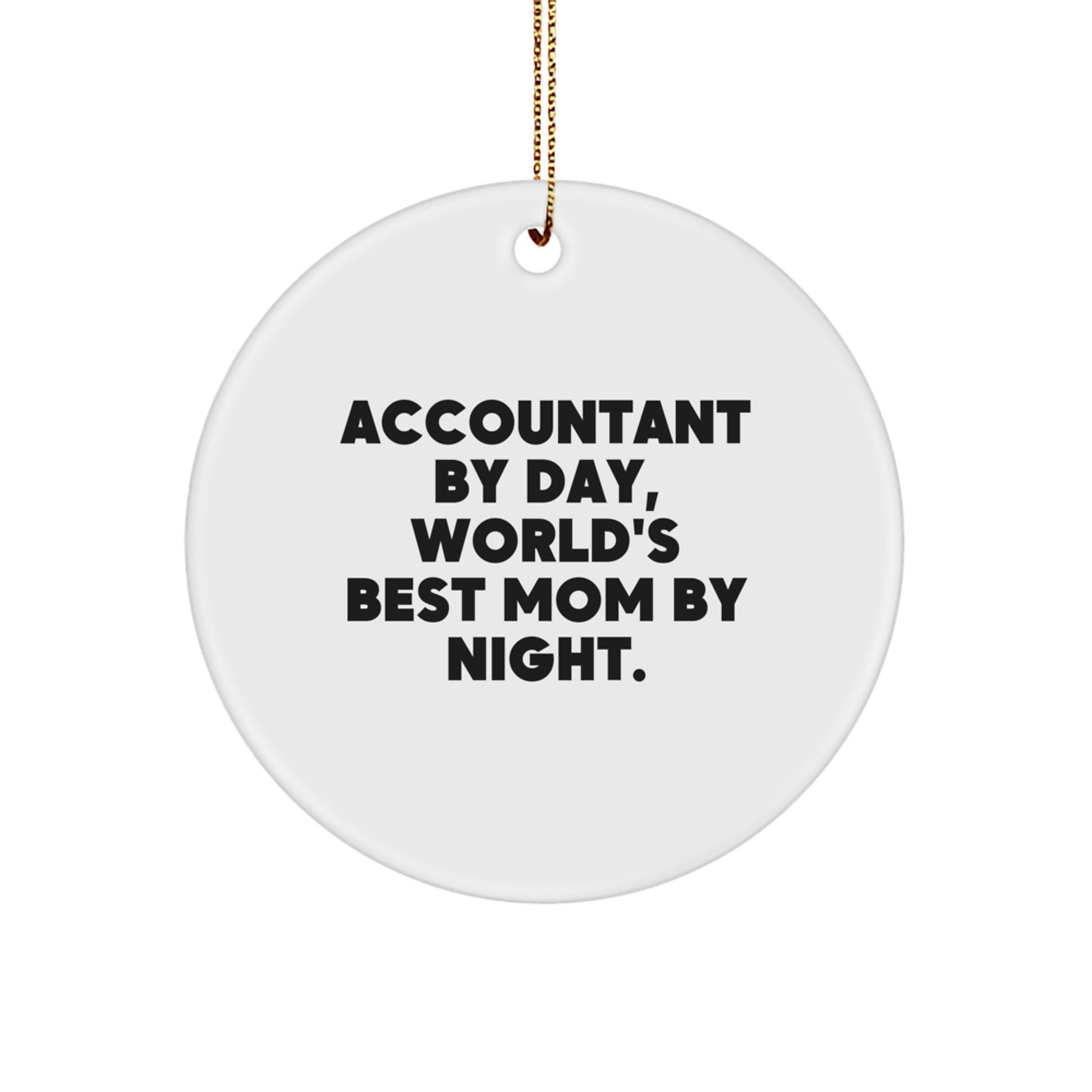 Accountant Gifts, Cute 'Accountant By Day, World's Best Mom By Night' Circle Ornament for Christmas Unique Gifts from Family to Accountant - Image 1