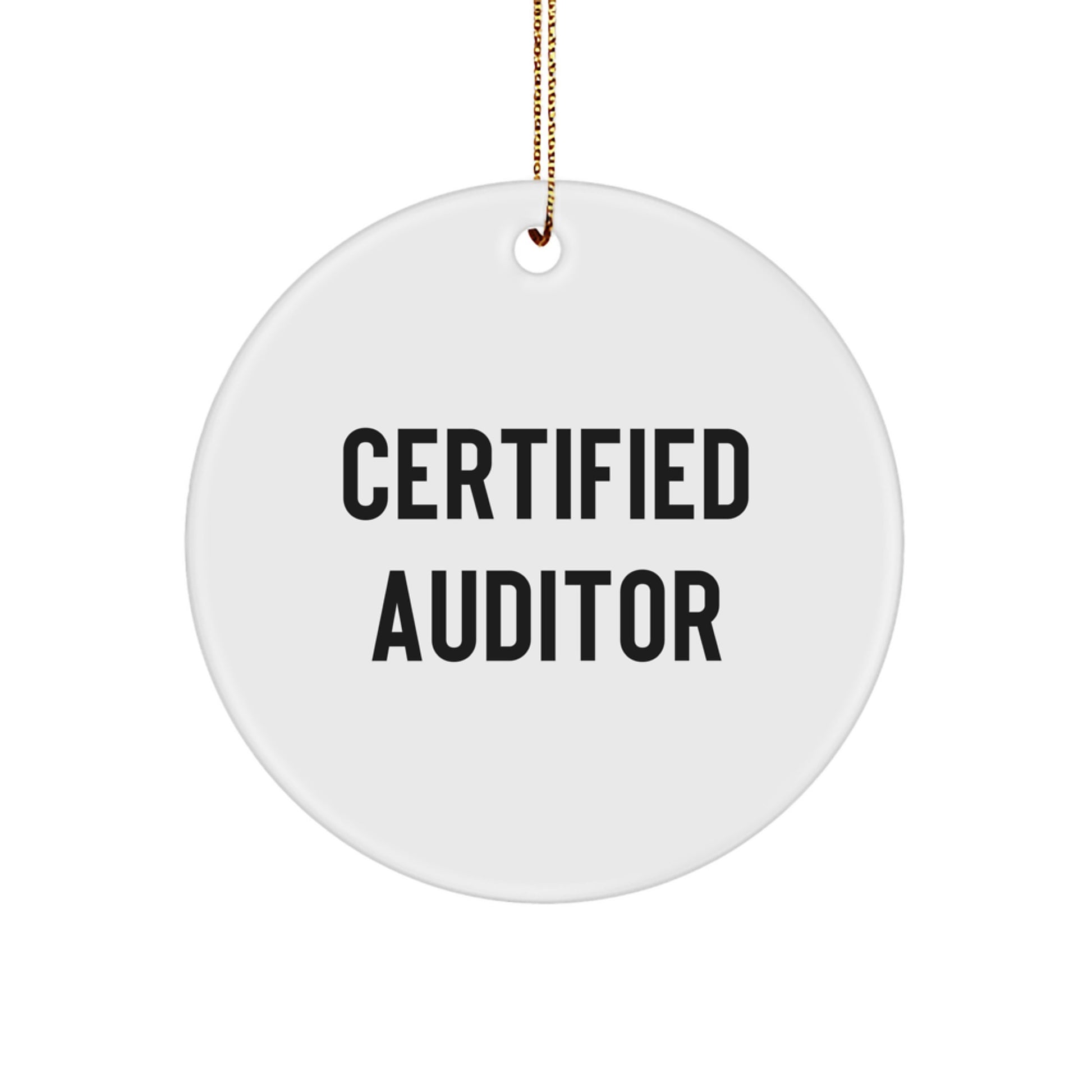 Certified Auditor's Funny Quote Gifts from Men to Friends - Circle Ornament for Christmas Unique Auditor Gifts for Auditor, Men, or Coworkers - Image 1