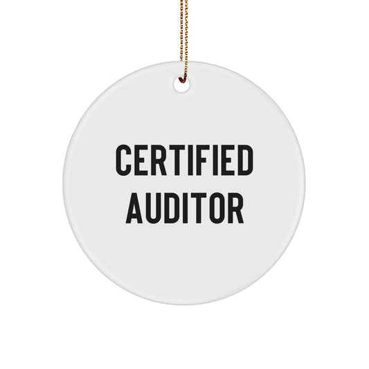 Certified Auditor's Funny Quote Gifts from Men to Friends - Circle Ornament for Christmas Unique Auditor Gifts for Auditor, Men, or Coworkers - Image 1