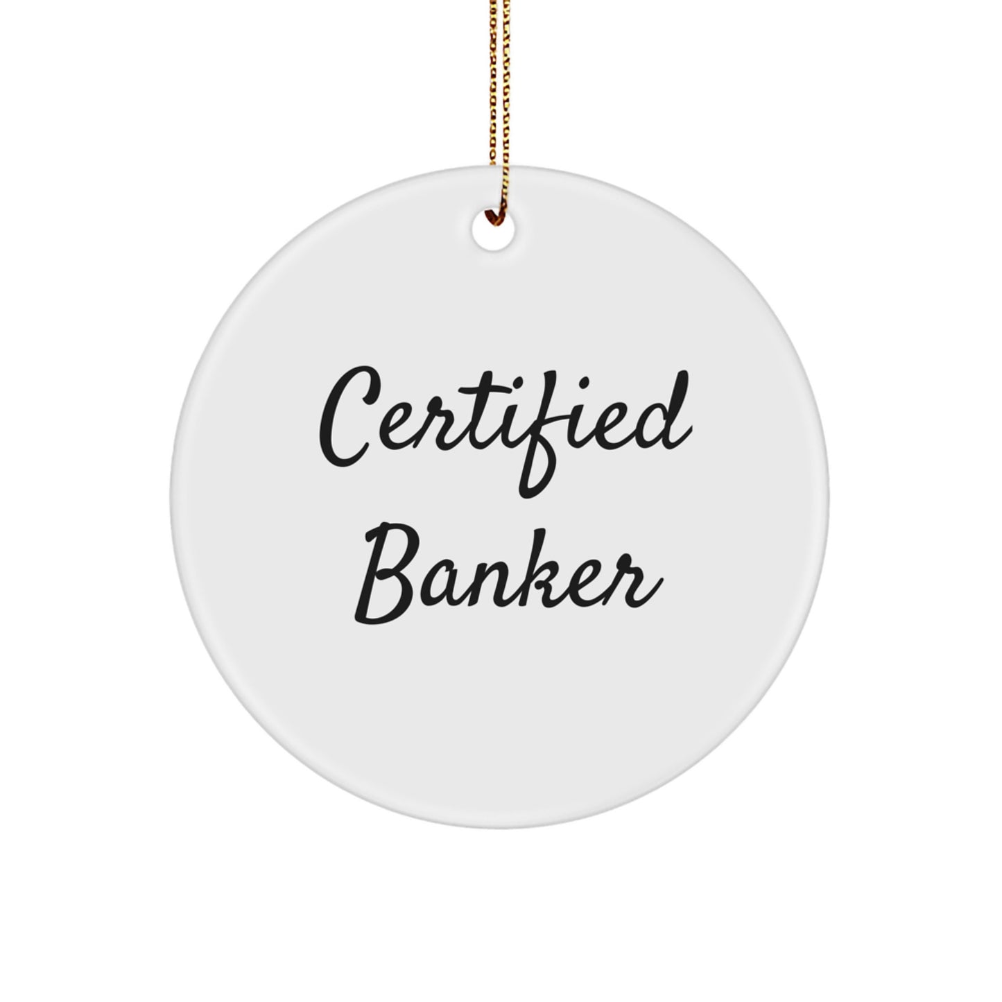 Certified Banker Funny Gifts for Bankers Circle Ornament - 'Certified to Make You Smile' for Christmas - Image 1