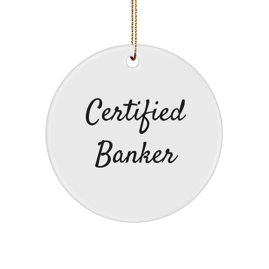 Certified Banker Funny Gifts for Bankers Circle Ornament - 'Certified to Make You Smile' for Christmas - Image 1