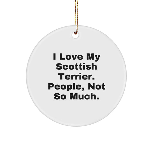 Scottish Terrier Dog Lovers Gifts from Friends for Christmas - 'I Love My Scottish Terrier. People, Not So Much.' Quote Circle Ornament - Image 1