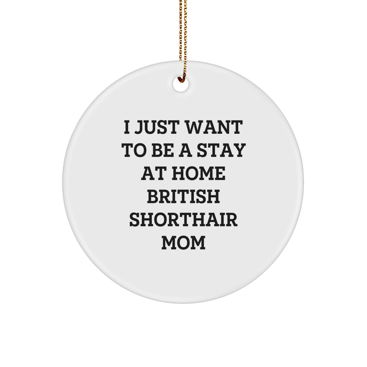 British Shorthair Cat Gifts, Funny Quote Circle Ornament, Gifts from Friends for British Shorthair Cat Mom, Christmas Unique Gifts - Image 1